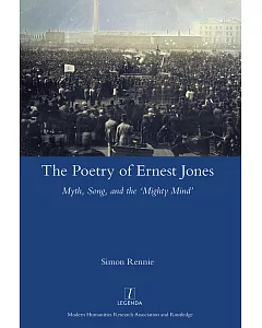 The Poetry of Ernest Jones: Myth, Song, and the ‘Mighty Mind’