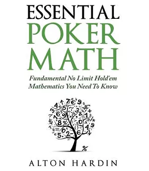 Essential Poker Math: Fundamental No Limit Holdem Mathematics
