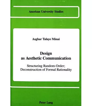 Design As Aesthetic Communication: Structuring Random-Order; Deconstruction of Formal Rationality