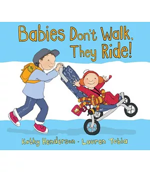 Babies Don’t Walk, They Ride