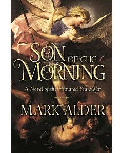 Son of the Morning: A Novel of the Hundred Years War