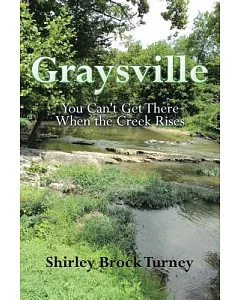 Graysville: You Can’t Get There When the Creek Rises