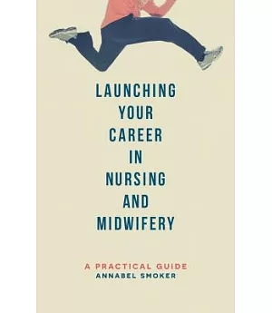 Launching Your Career in Nursing and Midwifery: A Practical Guide