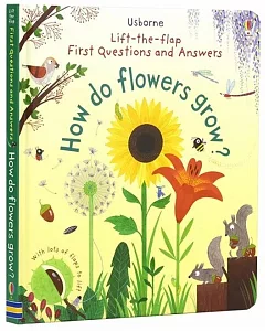 Lift-the-flap First Questions and Answers How Do Flowers Grow?