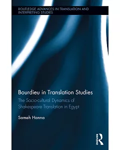 Bourdieu in Translation Studies: The Socio-cultural Dynamics of Shakespeare Translation in Egypt