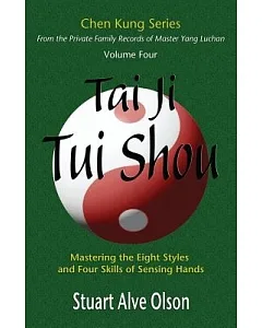 Tai Ji Tui Shou: Mastering the Eight Styles and Four Skills of Sensing Hands