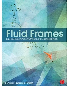 Fluid Frames: Experimental Animation With Sand, Clay, Paint, and Pixels