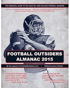 Football Outsiders Almanac 2015: The Essential Guide to the 2015 NFL and College Football Seasons