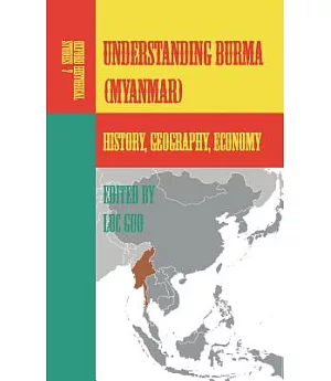 Understanding Burma Myanmar: History, Geography, Economy