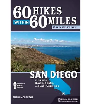 60 Hikes Within 60 Miles San Diego: Including North, South and East Counties