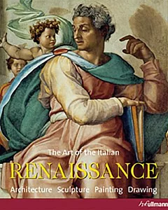 The Art of the Italian Renaissance: Architecture Sculpture Painting Drawing