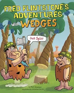 Fred Flintstone’s Adventures With Wedges: Just Split!