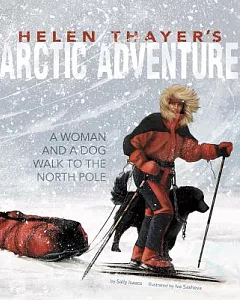 Helen Thayer’s Arctic Adventure: A Woman and a Dog Walk to the North Pole