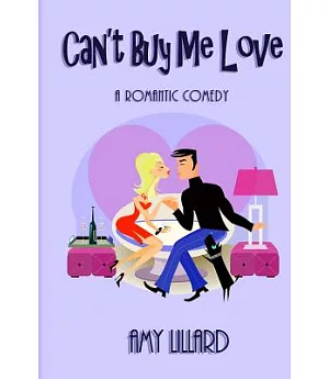 Can’t Buy Me Love: A Romantic Comedy