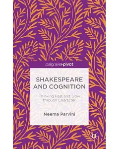 Shakespeare and Cognition: Thinking Fast and Slow Through Character