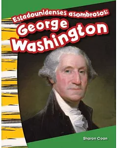 Estadounidenses asombrosos / Amazing Americans: George Washington / George Washington