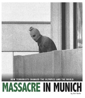 Massacre in Munich: How Terrorists Changed the Olympics and the World