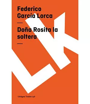 Doña Rosita la soltera: O El Lenguaje De Las Flores