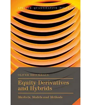 Equity Derivatives and Hybrids: Markets, Models and Methods