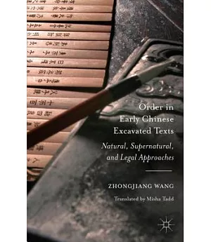 Order in Early Chinese Excavated Texts: Natural, Supernatural, and Legal Approaches