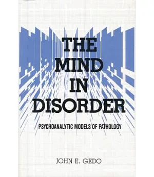 The Mind in Disorder: Psychoanalytic Models of Pathology