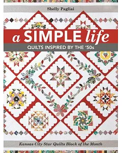 A Simple Life: Quilts Inspired by the ’50s