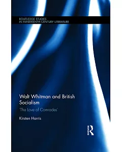 Walt Whitman and British Socialism: The Love of Comrades