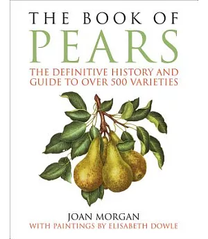 The Book of Pears: The Definitive History and Guide to over 500 Varieties