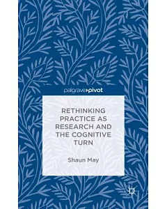 Rethinking Practice As Research and the Cognitive Turn
