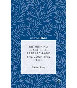 Rethinking Practice As Research and the Cognitive Turn
