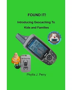 Found It!: Introducing Geocaching to Kids and Families