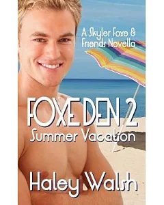 Foxe Den: A Skyler Foxe & Friends Summer Vacation