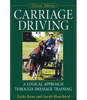 Carriage Driving: A Logical Approach Through Dressage Training: Classic Edition