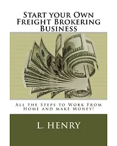 Start Your Own Freight Brokering Business: Steps to Work from Home and Make Money