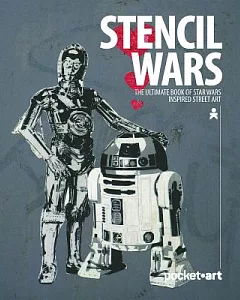 Stencil Wars: The Ultimate Book on Star Wars Inspired Street Art, Pocketart Edition