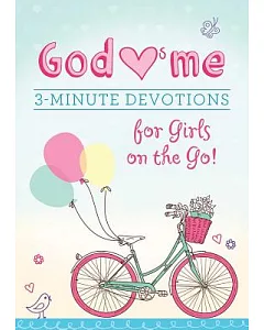 God Hearts Me: 3-minute Devotions for Girls on the Go!