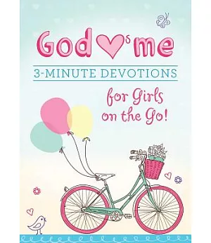 God Hearts Me: 3-minute Devotions for Girls on the Go!