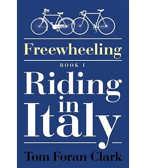 Freewheeling Riding in Italy, Book One