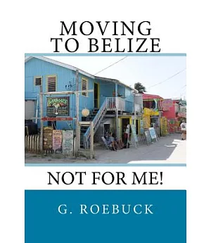 Moving to Belize: Not for Me!