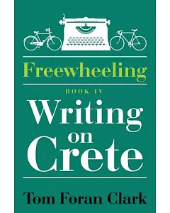 Freewheeling Writing on Crete: Book Four