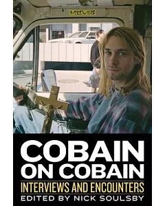 Cobain on Cobain: Interviews and Encounters
