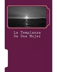 La templanza de una mujer / The temperance of a woman: Biografía Novelada De Magdalena Piñango De Ramírez / Fictionalized Biogra
