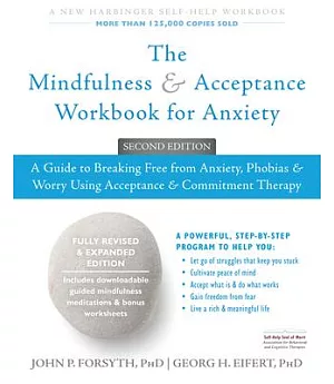 The Mindfulness & Acceptance Workbook for Anxiety: A Guide to Breaking Free from Anxiety, Phobias, & Worry Using Acceptance & Co