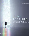 Lumitecture: Illuminating Interiors for Designers & Architects