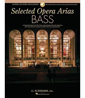 Selected Opera Arias Bass: 10 Essential Arias With Plot Notes, International Phonetic Alphabet, Recorded Diction Lessons and Rec