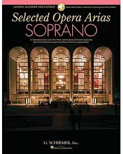 Soprano: 10 Essential Arias with Plot Notes, International Phonetic Alphabet, Recorded Diction Lessons and Recorded Accompanimen