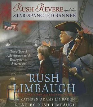 Rush Revere and the Star-Spangled Banner: Time-travel Adventures With Exceptional Americans