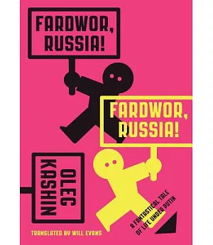 Fardwor, Russia!: A Fantastical Tale of Life Under Putin