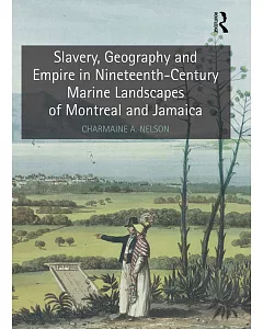 Slavery, Geography and Empire in Nineteenth-Century Marine Landscapes of Montreal and Jamaica