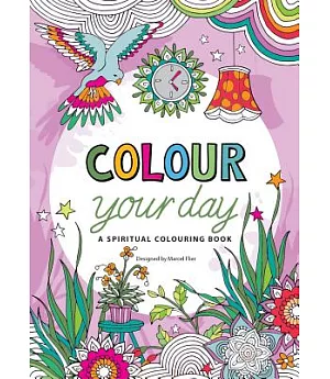 Colour Your Day: A Spiritual Colouring Book